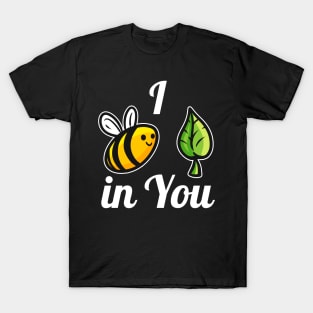 I belief in you, I bee leave in you - the bee T-Shirt